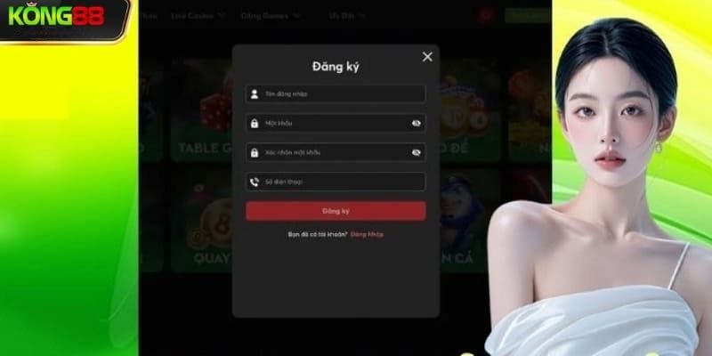 Những điều cần phải chuẩn bị trước khi đăng ký Kong88 2 Điền đầy đủ thông tin đăng ký theo yêu cầu