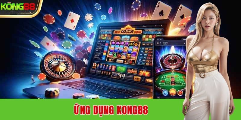Hướng dẫn cách tải app Kong88 cho thiết bị di động 1 App Kong88 đem đến những giây phút trải nghiệm ấn tượng nhất